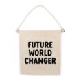 Future World Changer Canvas Hang Sign_0